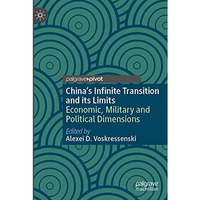 Chinas Infinite Transition and its Limits: Economic, Military and Political Dim [Paperback]