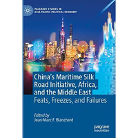 Chinas Maritime Silk Road Initiative, Africa, and the Middle East: Feats, Freez [Paperback]