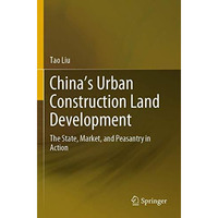 Chinas Urban Construction Land Development: The State, Market, and Peasantry in [Paperback]