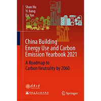 China Building Energy Use and Carbon Emission Yearbook 2021: A Roadmap to  Carbo [Hardcover]