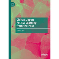 China's Japan Policy: Learning from the Past [Hardcover]