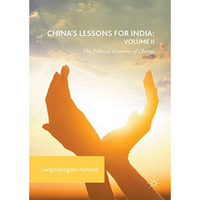 China's Lessons for India: Volume II: The Political Economy of Change [Hardcover]