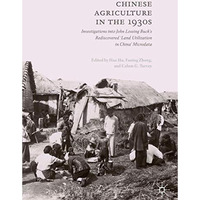 Chinese Agriculture in the 1930s: Investigations into John Lossing Bucks Redisc [Hardcover]