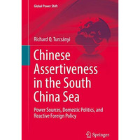 Chinese Assertiveness in the South China Sea: Power Sources, Domestic Politics,  [Hardcover]