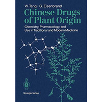 Chinese Drugs of Plant Origin: Chemistry, Pharmacology, and Use in Traditional a [Paperback]