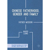 Chinese Fatherhood, Gender and Family: Father Mission [Hardcover]