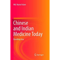 Chinese and Indian Medicine Today: Branding Asia [Paperback]