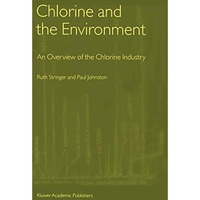 Chlorine and the Environment: An Overview of the Chlorine Industry [Hardcover]