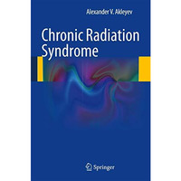 Chronic Radiation Syndrome [Hardcover]