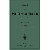 Chronik des Deutschen Forstwesens im Jahre 1888: XIV. Jahrgang [Paperback]