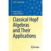 Classical Hopf Algebras and Their Applications [Hardcover]