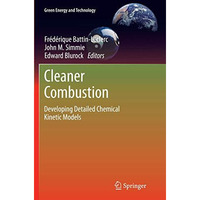 Cleaner Combustion: Developing Detailed Chemical Kinetic Models [Paperback]