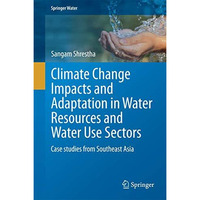 Climate Change Impacts and Adaptation in Water Resources and Water Use Sectors:  [Hardcover]