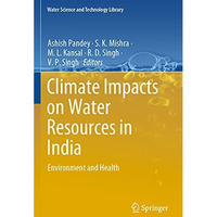 Climate Impacts on Water Resources in India: Environment and Health [Paperback]