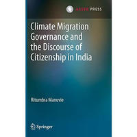 Climate Migration Governance and the Discourse of Citizenship in India [Hardcover]