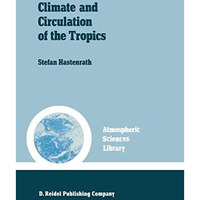 Climate and circulation of the tropics [Paperback]