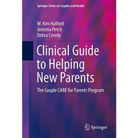 Clinical Guide to Helping New Parents: The Couple CARE for Parents Program [Paperback]