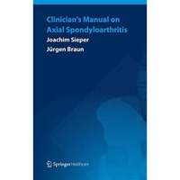 Clinicians Manual on Axial Spondyloarthritis [Paperback]