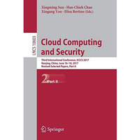 Cloud Computing and Security: Third International Conference, ICCCS 2017, Nanjin [Paperback]