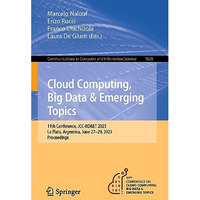 Cloud Computing, Big Data & Emerging Topics: 11th Conference, JCC-BD&ET  [Paperback]