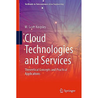 Cloud Technologies and Services: Theoretical Concepts and Practical Applications [Hardcover]