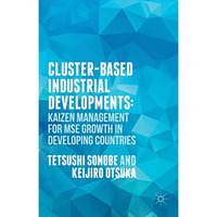 Cluster-Based Industrial Development:: KAIZEN Management for MSE Growth in Devel [Hardcover]