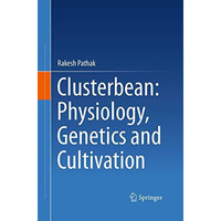 Clusterbean: Physiology, Genetics and Cultivation [Paperback]