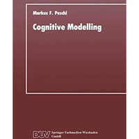 Cognitive Modelling: Ein Beitrag zur Cognitive Science aus der Perspektive des K [Paperback]