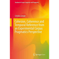 Cohesion, Coherence and Temporal Reference from an Experimental Corpus Pragmatic [Hardcover]