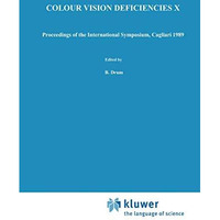 Colour Vision Deficiencies X: Proceedings of the tenth Symposium of the Internat [Hardcover]