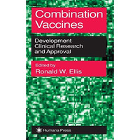 Combination Vaccines: Development, Clinical Research, and Approval [Hardcover]