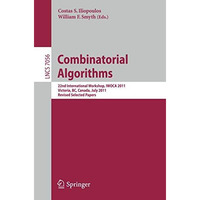 Combinatorial Algorithms: 22th International Workshop, IWOCA 2011, Victoria, Can [Paperback]