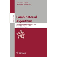 Combinatorial Algorithms: 26th International Workshop, IWOCA 2015, Verona, Italy [Paperback]