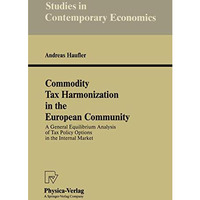 Commodity Tax Harmonization in the European Community: A General Equilibrium Ana [Paperback]