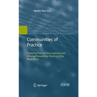 Communities of Practice: Fostering Peer-to-Peer Learning and Informal Knowledge  [Hardcover]