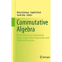 Commutative Algebra: Recent Advances in Commutative Rings, Integer-Valued Polyno [Hardcover]