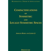 Compactifications of Symmetric and Locally Symmetric Spaces [Hardcover]