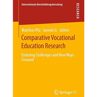 Comparative Vocational Education Research: Enduring Challenges and New Ways Forw [Paperback]