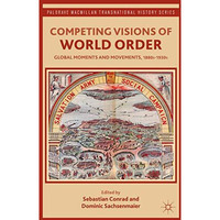 Competing Visions of World Order: Global Moments and Movements, 1880s-1930s [Paperback]