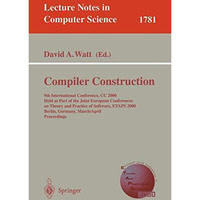 Compiler Construction: 9th International Conference, CC 2000 Held as Part of the [Paperback]