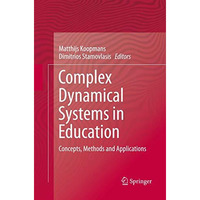 Complex Dynamical Systems in Education: Concepts, Methods and Applications [Paperback]