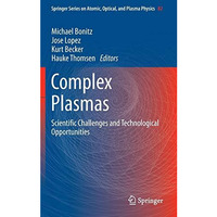 Complex Plasmas: Scientific Challenges and Technological Opportunities [Hardcover]