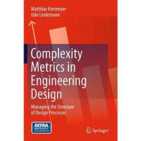 Complexity Metrics in Engineering Design: Managing the Structure of Design Proce [Hardcover]