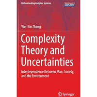 Complexity Theory and Uncertainties: Interdependence Between Man, Society, and t [Hardcover]