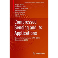 Compressed Sensing and its Applications: Second International MATHEON Conference [Hardcover]