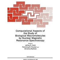 Computational Aspects of the Study of Biological Macromolecules by Nuclear Magne [Hardcover]