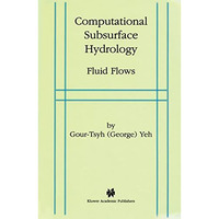 Computational Subsurface Hydrology: Fluid Flows [Hardcover]