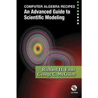 Computer Algebra Recipes: An Advanced Guide to Scientific Modeling [Paperback]