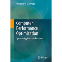 Computer Performance Optimization: Systems - Applications - Processes [Paperback]