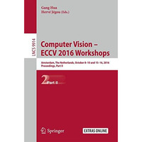 Computer Vision  ECCV 2016 Workshops: Amsterdam, The Netherlands, October 8-10  [Paperback]